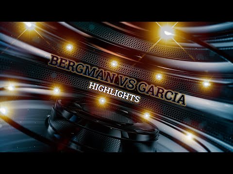 Bergman vs Garcia Highlights