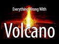 Everything Wrong With Volcano In 8 Minutes Or Less