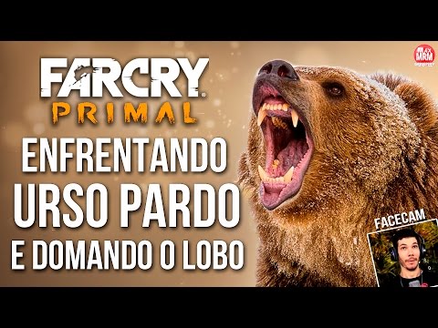 FAR CRY PRIMAL - ENFRENTANDO O URSO PARDO e DOMANDO O LOBO BRANCO ( Com Facecam )