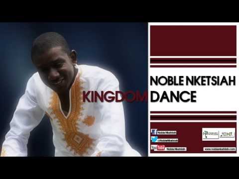Noble Nketsiah - Kingdom Dance (Audio)