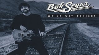 Bob Seger And The Silver Bullet Band -  We&#39;ve got Tonight ( Lyrics )