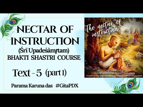 (#09) Nectar of Instruction (Śrī Upadeśāmṛtam) - Verse 5 (part 1) - Bhakti Shastri course | #GitaPDX