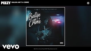 Peezy - Ballin Ain't a Crime (Audio)