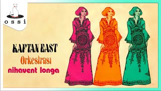 Kaftan East Orkestrası / Nihavent Longa