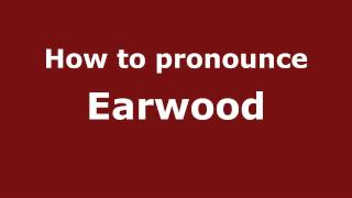 How to pronounce Earwood