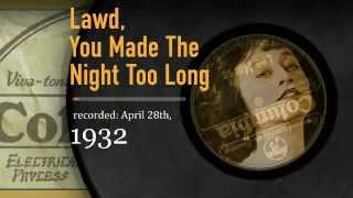 :: 176 :: The Lee Morse Discography :: Lawd, You Made The Night Too Long : Columbia 1932