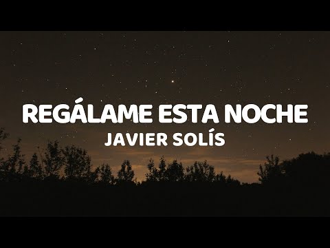 Javier Solís - Regálame Esta Noche (LETRA)