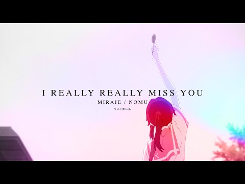 i really really miss you / miraie