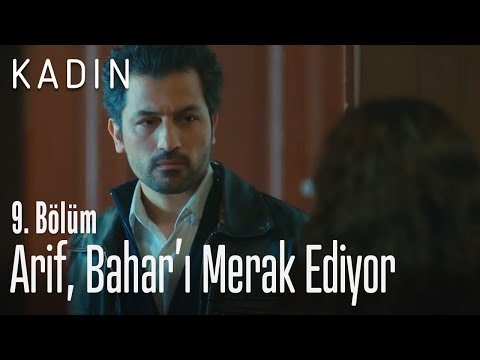 Arif, Bahar'ı merak ediyor - Kadın 9. Bölüm