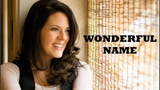 Christy Nockels - Wonderful Name (Lyrics)