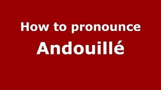 How to pronounce Andouillé