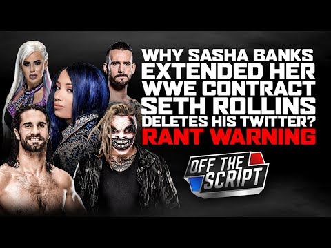 Why Sasha Banks EXTENDED HER WWE Contract? Seth Rollins DELETES TWITTER | Off The Script 293 Part 3 Video