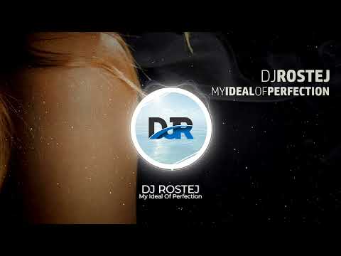Dj Rostej - My Ideal Of Perfection