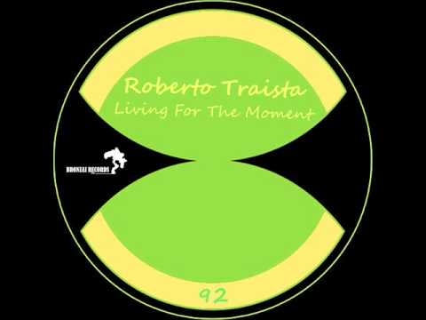 Roberto Traista - Living For The Moment EP  [BRZ092] Bronzai Records