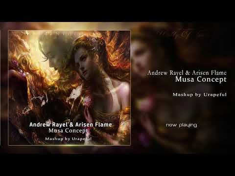 Andrew Rayel & Arisen Flame - Musa Concept (Mashup by Urapeful)