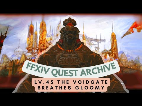Black Mage: Lv.45 The Voidgate Breathes Gloomy // FFXIV Quest Archive