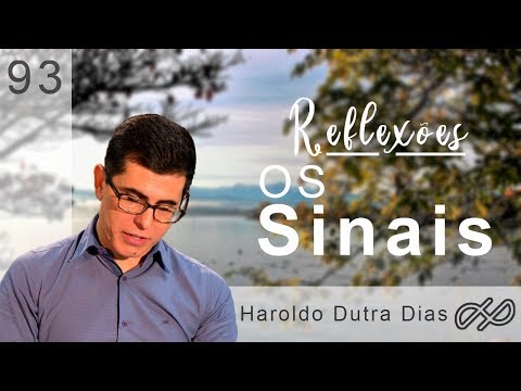 REFLEXÕES com Haroldo 093 - Os Sinais.