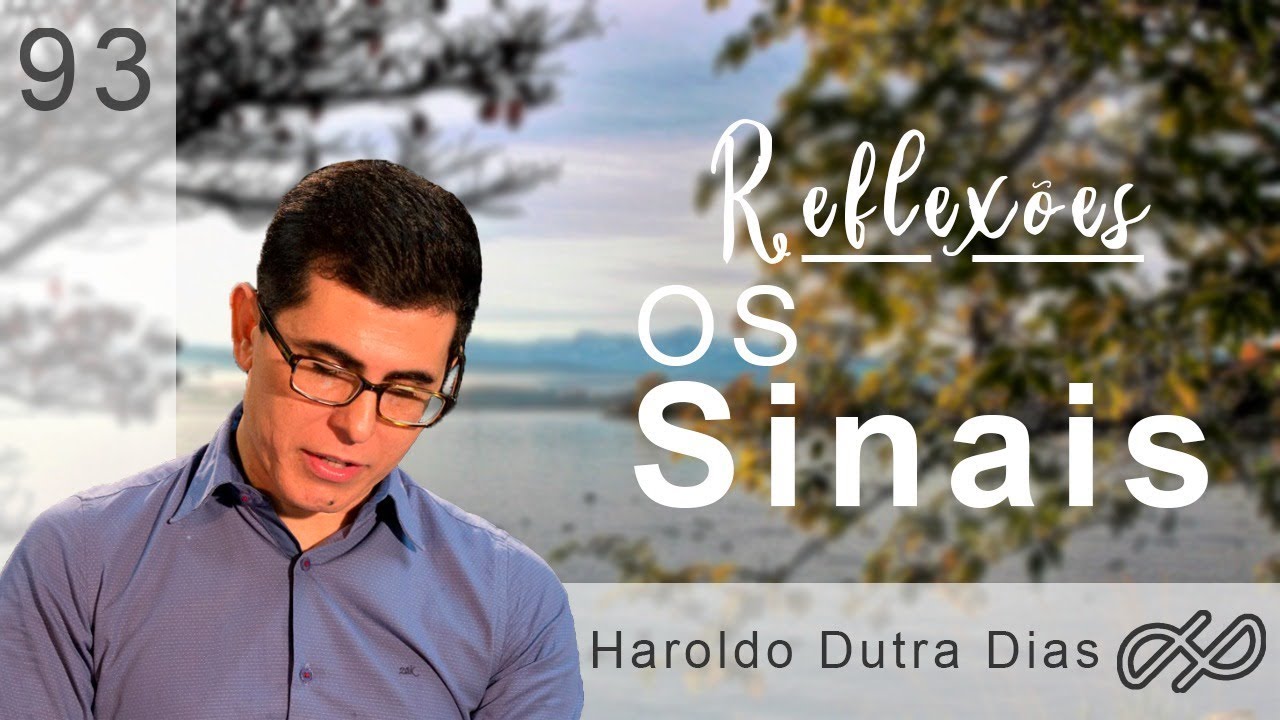 REFLEXÕES com Haroldo 093 - Os Sinais.
