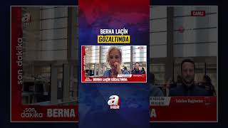 Berna Laçin Gözaltına Alındı | A Haber