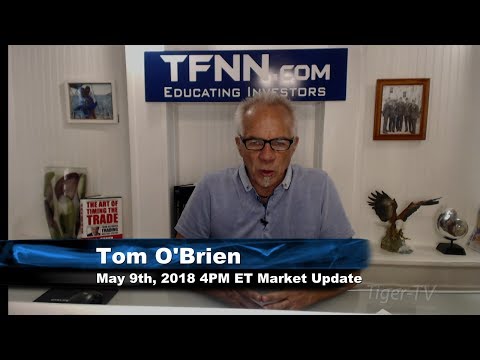 May 9th 4PM ET Market Update with Tom O'Brien on TFNN