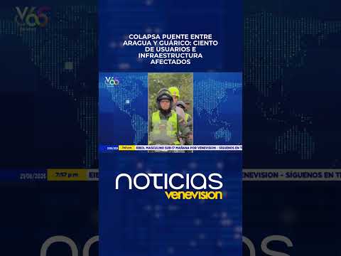 Colapsa puente entre Aragua y Guárico: Ciento de usuarios e infraestructura afectados