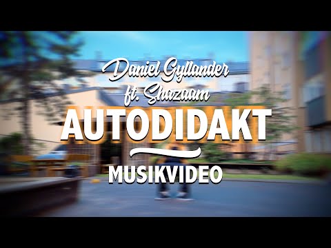 Daniel Gyllander ft. Shazaam - AUTODIDAKT (Officiell Musikvideo)