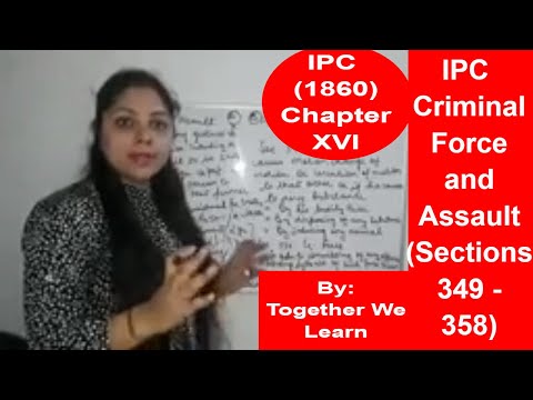 Indian Penal Code || Lecture on Criminal Force || Assault || Chapter XVI || Sections 349 - 358 || Video
