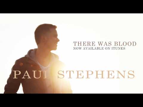 Paul Stephens - There Was Blood