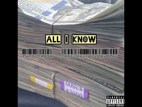 All I know (feat. FettiBoyz Loddy Lou)