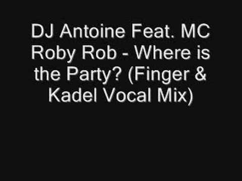 DJ Antoine Feat. MC Roby Rob - Where is the Party (Finger &