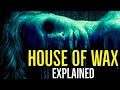 HOUSE OF WAX The Sinclair Family Ending EXPLAINED