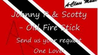 Johnny P & Scotty - Old Fire Stick