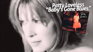 Patty Loveless – Baby&#39;s Gone Blues (audio)