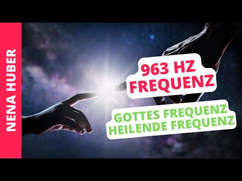 963 Hz Frequenz - Gottes Frequenz | Positive Schwingungen und Heilung