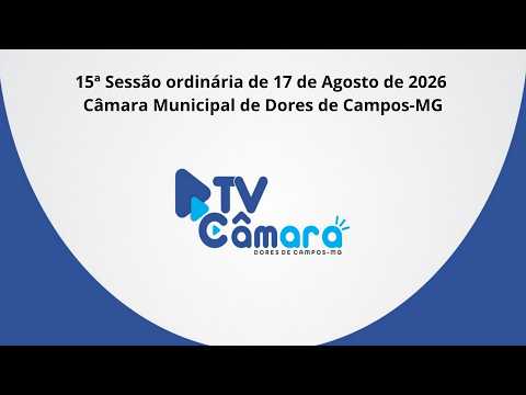15ª e 16ª Sessões ordinárias de 17 de Agosto de 2026 - Câmara Municipal de Dores de Campos-MG