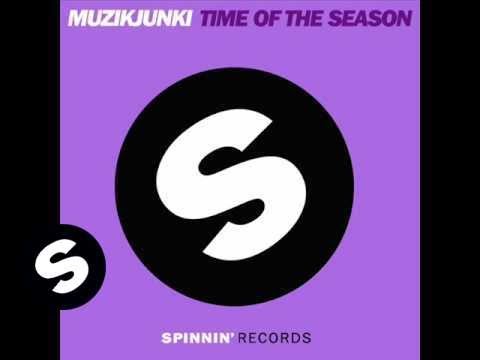Muzikjunki  - Time Of The Season (Original Mix)