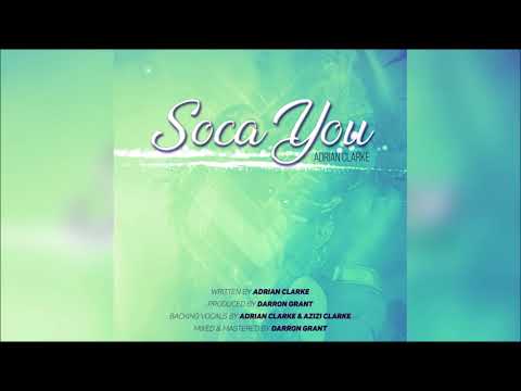 Adrian Clarke - Soca You "2018 Soca" (Barbados)