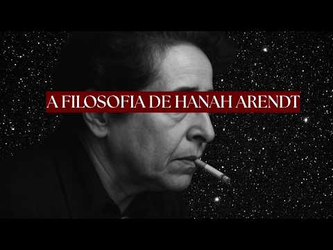 Por Que o Mal Parece Sempre Vencer | A Filosofia Completa de Hannah Arendt