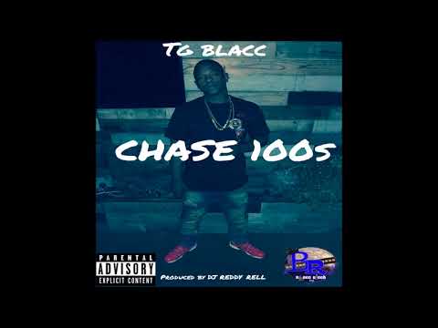 TG Blacc - "Chase 100s" OFFICIAL VERSION