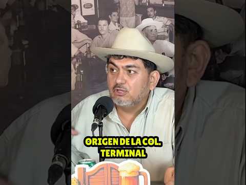 ORIGEN DE LA COL. TERMINAL EN MTY | Cap completo con Félix Torres Gómez,en el canal! Yayaii!🤠🌵