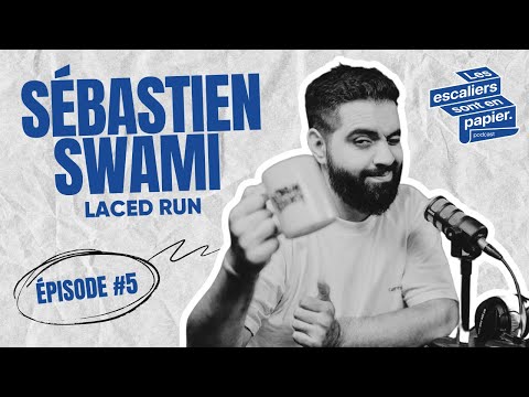 Sébastien Swami LACED RUN — La passion du streetwear comme art de vivre