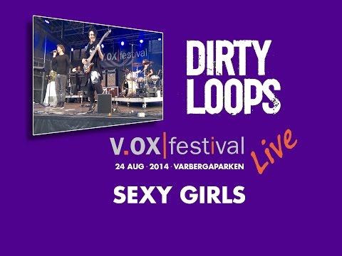 Dirty Loops Live 2014-08-24 - SEXY GIRLS (Live HD)