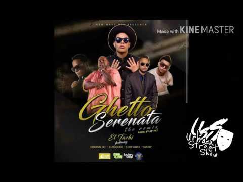 Ghetto Serenata (Remix) - El Tachi Ft Original Fat,El Rookie,Eddy Lover,Smoky