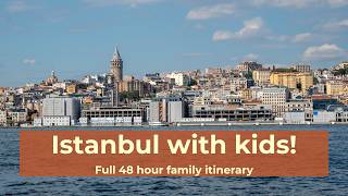 Istanbul with kids: complete 48 hour family travel itinerary!