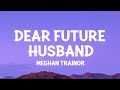 Meghan Trainor - Dear Future Husband (Lyrics) [1 Hour Version]