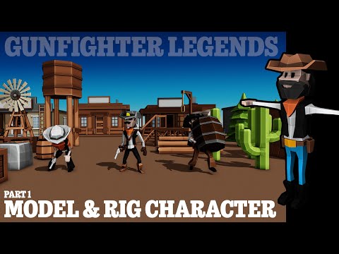 How I Model & Rig the Character for Gunfighter Legends
