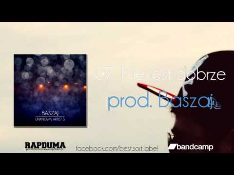 07. Baszaj - Nie jest dobrze (prod. Baszaj)
