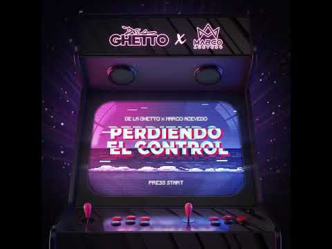 Perdiendo El Control - De La Ghetto Ft. Marco Acevedo