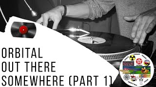 Orbital - Out There Somewhere (Part 1)