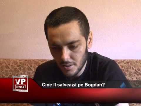 Cine îl salvează pe Bogdan?
